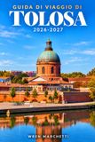 GUIDA TOLOSA 2026-2027 Travel Guide
