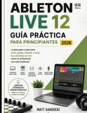 ABLETON LIVE 12 Manual De Usuario Para Principiantes 2026