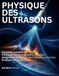 PHYSIQUE DES ULTRASONS: Un guide complet sur Principes de l'échographie, Doppler Imagerie, bioeffets et technologies avancées Pratique clinique