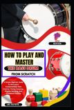 How Independently Published How To Play And Master The Bass Drum From Scratch