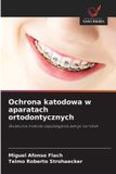 Ochrona OmniScriptum SRL Ochrona katodowa w aparatach ortodontycznych