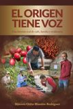 El Origen Tiene Voz: Una Historia real de café, Familia y Resiliencia