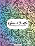 Bloom & Breathe: A Relaxing Coloring Book