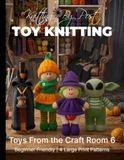 Knitting by Post: Toys From The Craft Room Part 6 – 4 Easy-to-Follow Large Print Toy Designs: Toy Knitting Patterns Large Print