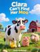 Clara Farm Friends Adventures: Clara Can't Find Her Moo