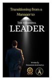 Transitioning from a Manager to the Successful Leader: The Journey from Control to Influence