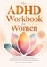 The ADHD Workbook for Women
