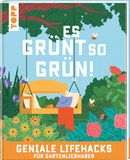 Es frechverlag GmbH Es grünt so grün! Geniale Lifehacks für Gartenliebhaber