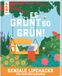 Es frechverlag GmbH Es grünt so grün! Geniale Lifehacks für Gartenliebhaber