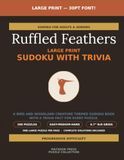 Ruffled Feathers Large Print Sudoku with Trivia: 200 Puzzles Featuring the Birds & Woodland Creatures of North America