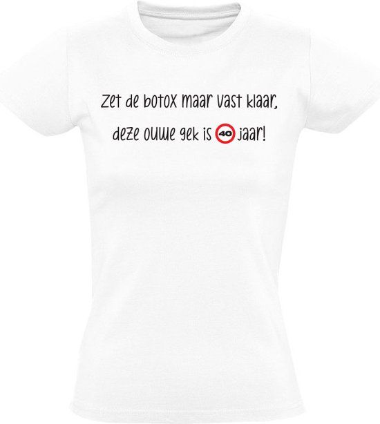 Sol's Zet de botox maar vast klaar, deze ouwe gek is 40 jaar! Dames T-shirt - Wit - Maat M