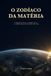 O Bol O Zodíaco Da Matéria Paperback