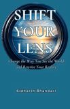 SHIFT Libri GmbH SHIFT YOUR LENS: Change the Way You See the World and Rewrite Your Reality