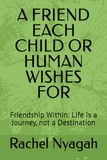 A Friendship Within: Life Is a Journey, not a Destination