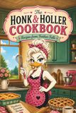 The Honk & Holler Cookbook: Recipes from Feather Falls