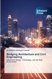 Bridging Scholars' Press Bridging Architecture and Civil Engineering