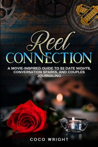 Reel Connection: A Movie-Inspired Guide to 52 Date Nights, Conversation Sparks, and Couples Journaling
