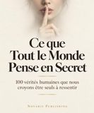 Les 100 Secrets que Tout le Monde Pense en Secret: Les vérités sur l’amour, la réussite, la peur et les relations que nous cachons tous