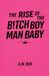 The Gravel and Ink The Rise of the B!tch Boy Man Baby