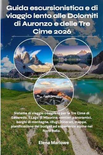 Guida Auronzo e Tre Cime 2026: Guida escursionistica e di viaggio lento alle Dolomiti