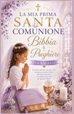 La mia Prima Comunione Bibbia e preghiere per ragazze: La mia Prima Comunione Bibbia e preghiere per ragazze
