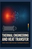 THERMAL ENGINEERING AND HEAT TRANSFER: Conduction Convection Radiation Heat Exchangers Thermal Management and Energy Systems