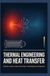 THERMAL ENGINEERING AND HEAT TRANSFER: Conduction Convection Radiation Heat Exchangers Thermal Management and Energy Systems