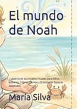 El mundo de Noah: Un cuaderno de actividades y calma. Trazos, laberintos y refugio para mentes curiosas.