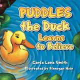 PUDDLES the Duck Learns to Believe - Paperback