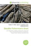 Double Fisherman's Knot: List of Bend Knots, Climbing, Arboriculture, Search and Rescue, Double Overhand Knot, Strangle Knot, Stopper (Knot), Abseiling, Fisherman's Knot