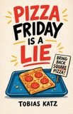 Pizza Libri GmbH Pizza Friday is a Lie Paperback