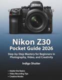 Nikon Z30 Pocket Guide 2026
