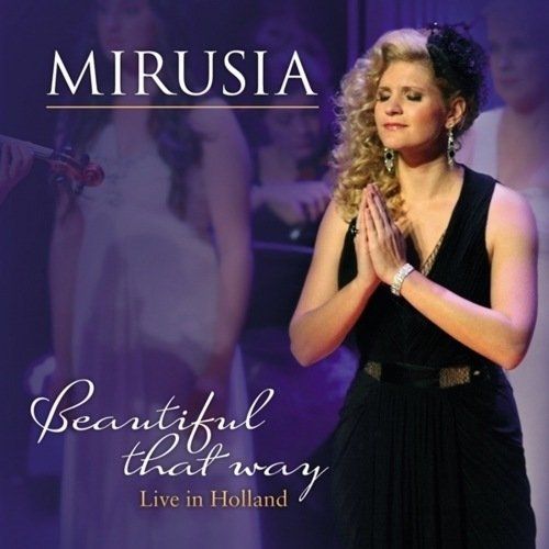 Mirusia - Beautiful That Way - Live In Holland