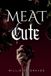 Meat The Butcher of Black Lake Meat Cute: A dark romance comedy: 1 Paperback