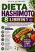 DIETA HASHIMOTO: 8 LIBRI IN 1