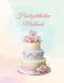 Hochzeitstorten Malbuch für Erwachsene – Wunderschöne Hochzeitstorten zum Ausmalen: Elegante Tortenmotive, romantische Details und kreative Ausmalbilder für entspannte Stunden