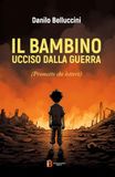 IL BAMBINO UCCISO DALLA GUERRA: (Prometto che lotterò)