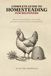 Complete Guide to Homesteading for Beginners: Master the Essential Skills to Raise Livestock, Grow Your Own Food, and Create a Sustainable Life