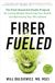 Fiber Fueled : Le programme d'alimentation végétale pour la santé intestinale, la perte de poids, la restauration de la santé et l'optimisation du microbiome