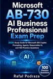 Microsoft AB-730 AI Business Professional Exam Prep: 2026 Study Guide