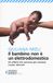 Il Feltrinelli Il bambino non è un elettrodomestico. Gli affetti che contano per crescere, curare, educare Paperback