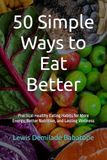 50 Simple Ways to Eat Better