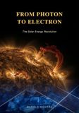 From Photon to Electron: The Solar Energy Revolution