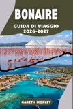 BONAIRE GUIDA DI VIAGGIO 2026-2027