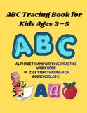 ABC Tracing Book for Kids Ages 3–5: Alphabet Handwriting Practice Workbook