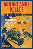 Brooklands Belles: The Women Racers Who Took on the Men