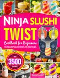 Ninja SLUSHi Twist Cookbook for Beginners