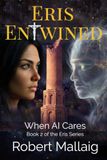 Eris Entwined: When AI Cares