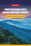 PARCO NAZIONALE DELLE GRANDI MONTAGNE FUMANTI GUIDA DI VIAGGIO 2026-2027: Sentieri escursionistici, guide panoramiche, cascate, luoghi faunistici e itinerari giornalieri per Tennessee e North Carolina