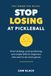 Stop Losing at Pickleball: Simple strategies to help you play smarter and win more